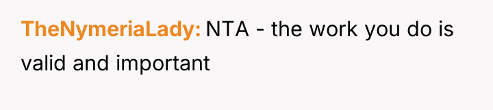 TheNymeriaLady NTA - the work you do is valid and...