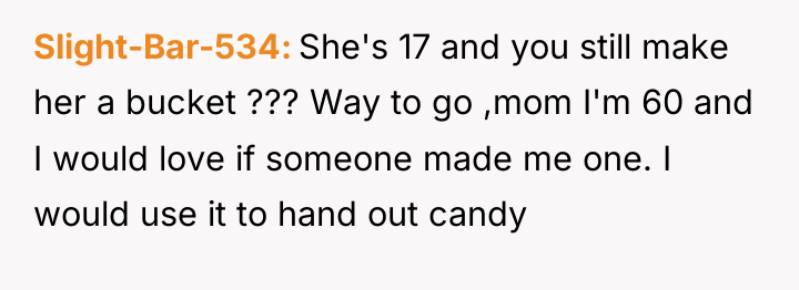Slight-Bar-534 She's 17 and you still make her a bucket...