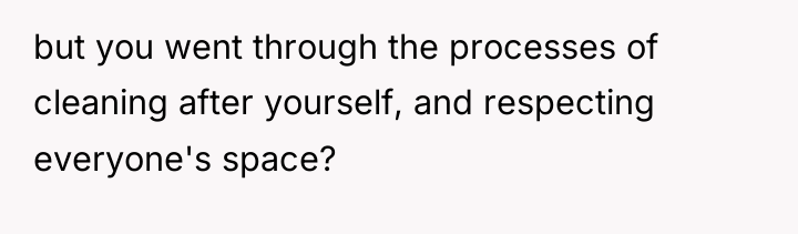 but you went through the processes of cleaning after yourself,...