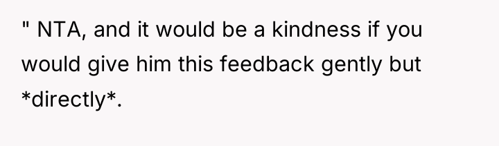 " NTA, and it would be a kindness if you...