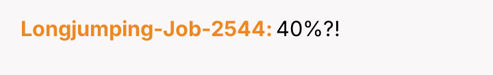 Longjumping-Job-2544 40%?!