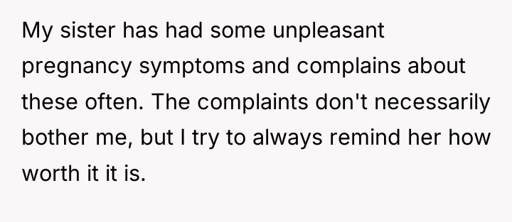 My sister has had some unpleasant pregnancy symptoms and complains...