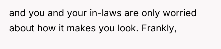 and you and your in-laws are only worried about how...
