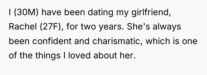 I (30M) have been dating my girlfriend, Rachel (27F), for...