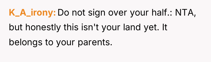 K_A_irony Do not sign over your half.: NTA, but honestly...