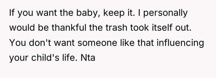 If you want the baby, keep it. I personally would...