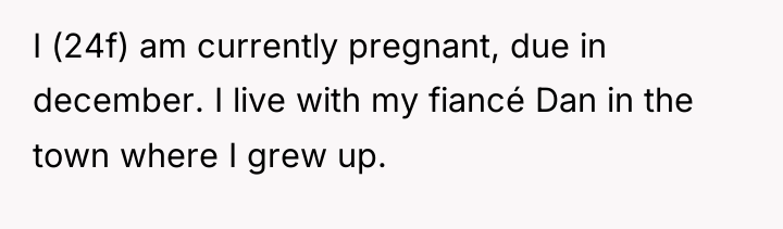 I (24f) am currently pregnant, due in december. I live...