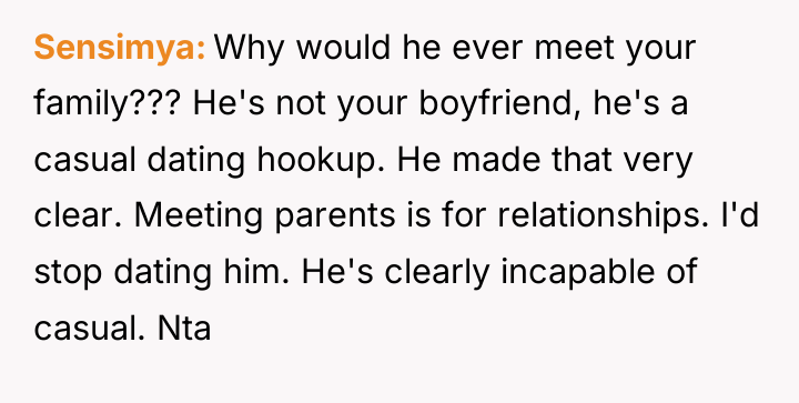 Sensimya Why would he ever meet your family??? He's not...