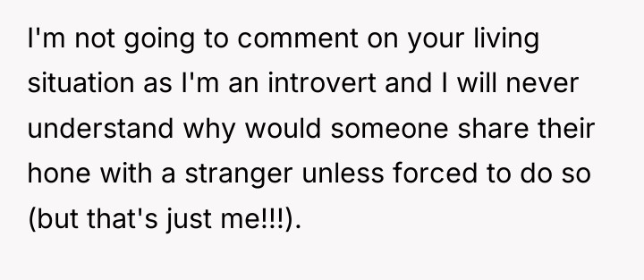 I'm not going to comment on your living situation as...