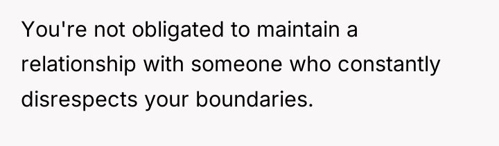 You're not obligated to maintain a relationship with someone who...