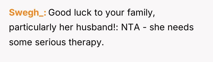 Swegh_ Good luck to your family, particularly her husband!: NTA...