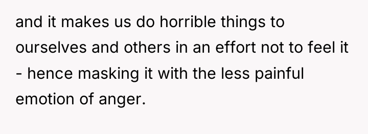 and it makes us do horrible things to ourselves and...