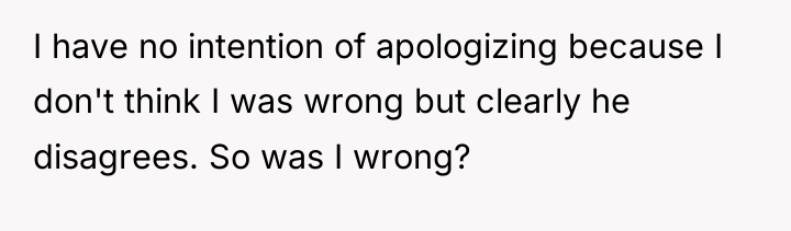 I have no intention of apologizing because I don't think...