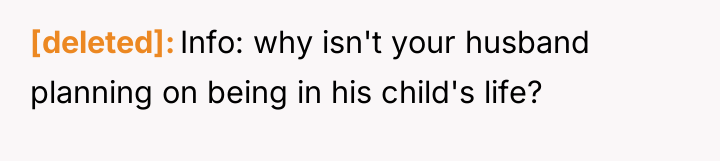 [deleted] Info: why isn't your husband planning on being in...