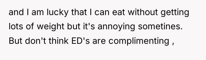 and I am lucky that I can eat without getting...