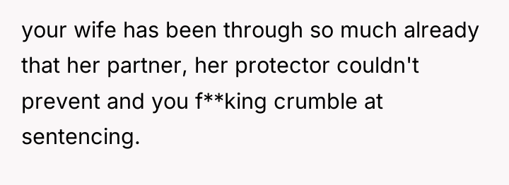 your wife has been through so much already that her...