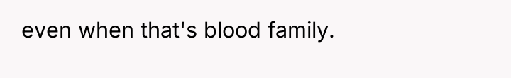 even when that's blood family.