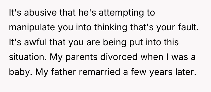 It's abusive that he's attempting to manipulate you into thinking...