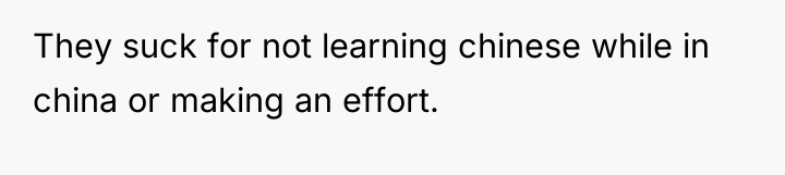 They suck for not learning chinese while in china or...