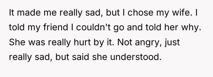 It made me really sad, but I chose my wife....