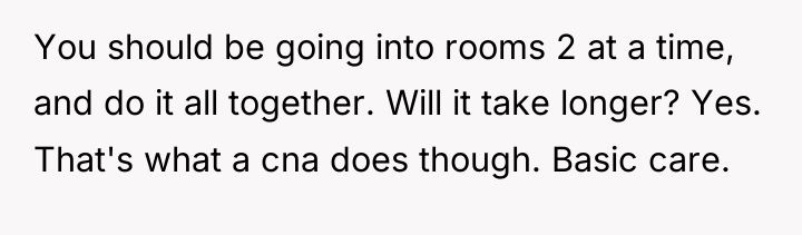 You should be going into rooms 2 at a time,...