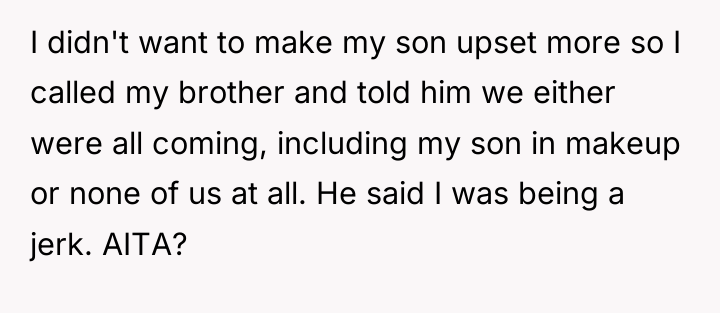 I didn't want to make my son upset more so...
