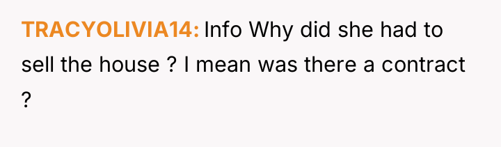 TRACYOLIVIA14 Info Why did she had to sell the house...