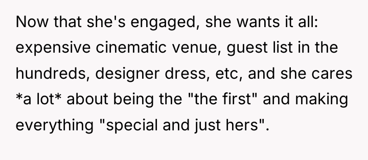 Now that she's engaged, she wants it all: expensive cinematic...