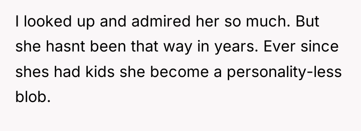 I looked up and admired her so much. But she...