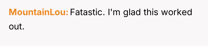 MountainLou Fatastic. I'm glad this worked out.