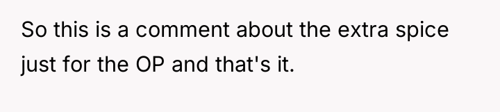So this is a comment about the extra spice just...
