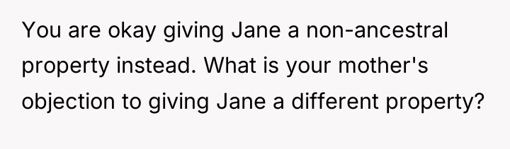 You are okay giving Jane a non-ancestral property instead. What...