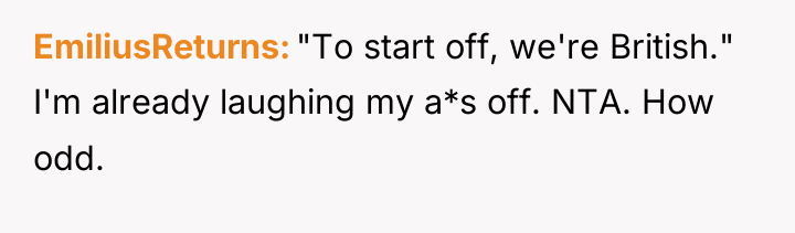 EmiliusReturns "To start off, we're British." I'm already laughing my...