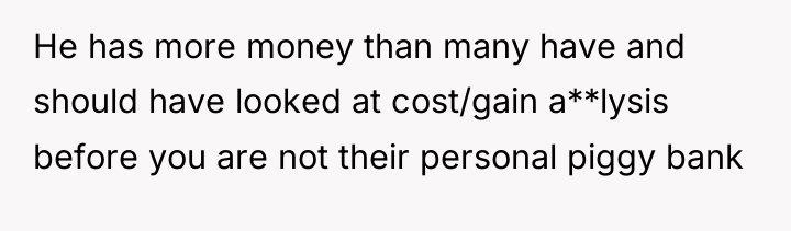He has more money than many have and should have...