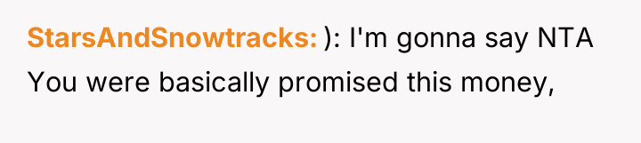 StarsAndSnowtracks ): I'm gonna say NTA You were basically promised...