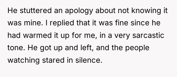 He stuttered an apology about not knowing it was mine....
