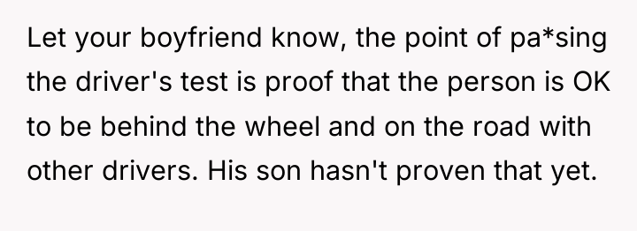 Let your boyfriend know, the point of pa*sing the driver's...