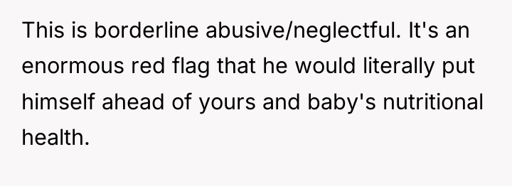 This is borderline abusive/neglectful. It's an enormous red flag that...