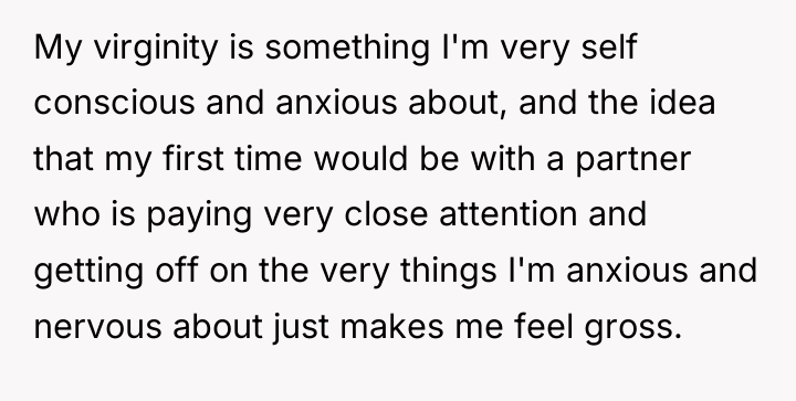 My virginity is something I'm very self conscious and anxious...