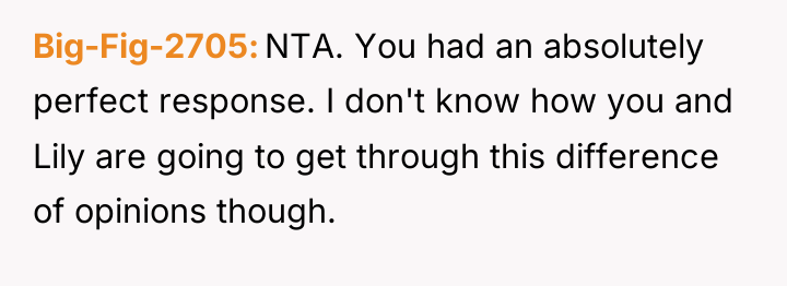 Big-Fig-2705 NTA. You had an absolutely perfect response. I don't...