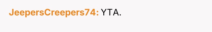 JeepersCreepers74 YTA.