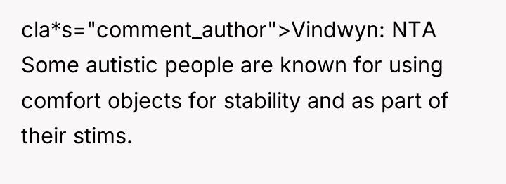 cla*s="comment_author">Vindwyn: NTA Some autistic people are known for using comfort...