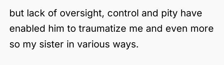 but lack of oversight, control and pity have enabled him...
