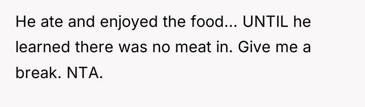 He ate and enjoyed the food... UNTIL he learned there...