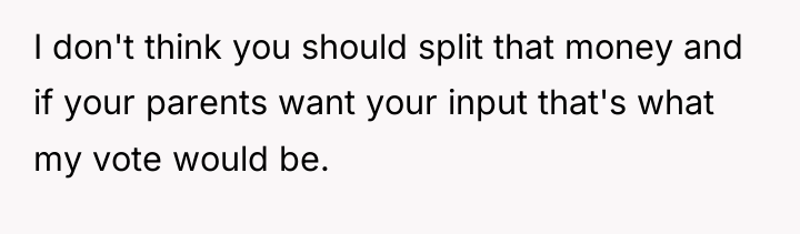 I don't think you should split that money and if...