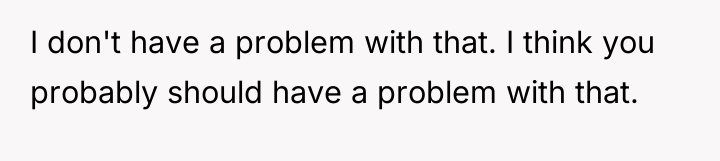 I don't have a problem with that. I think you...