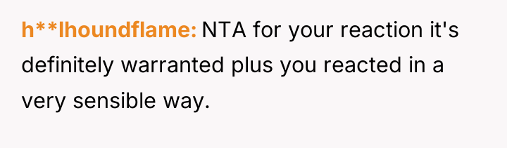 h**lhoundflame NTA for your reaction it's definitely warranted plus you...