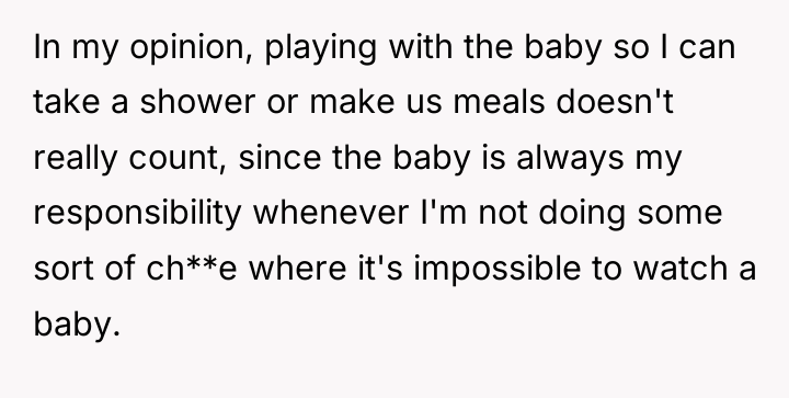 In my opinion, playing with the baby so I can...