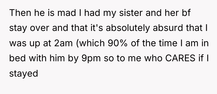 Then he is mad I had my sister and her...