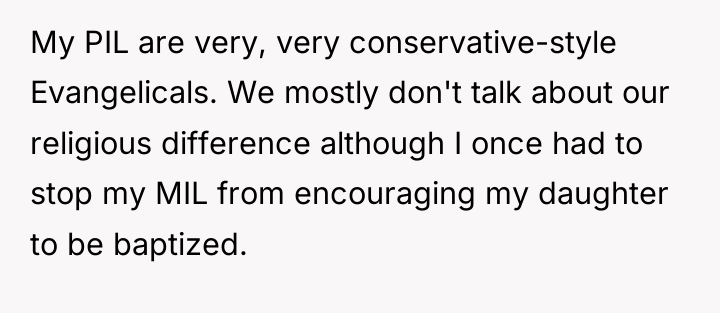 My PIL are very, very conservative-style Evangelicals. We mostly don't...